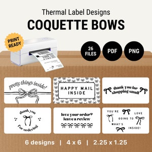 May include: Six printable thermal label designs featuring bows and text. The designs include "pretty things inside!" with a bow, "HAPPY MAIL INSIDE" with a bow pattern background, "thank you for shopping small" with a bow, "thank you for ordering" with a bow, "love your order? leave a review" with bows, and "YOU'RE LOVE GOING TO WHAT'S INSIDE!" with bows. The labels are 4 inches by 6 inches and 2.25 inches by 1.25 inches.
