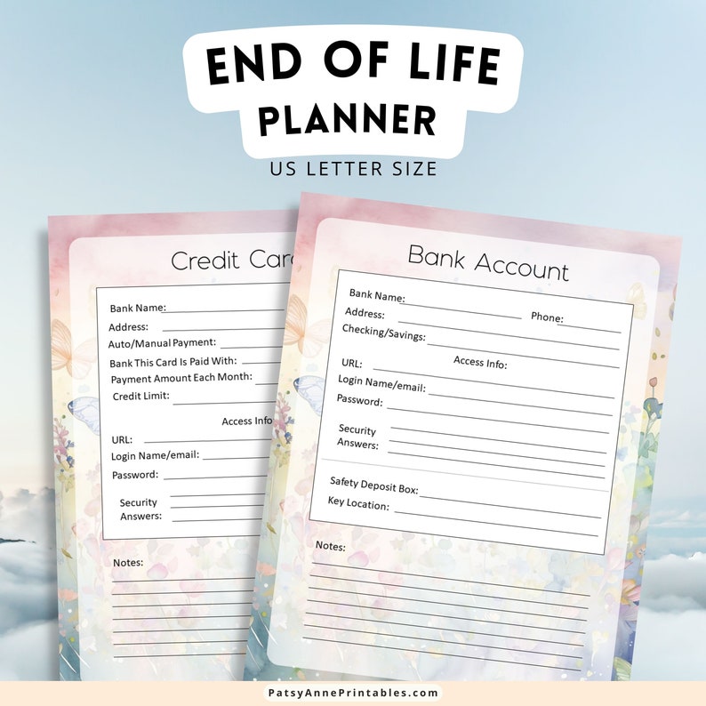 May include: A printable end of life planner with a watercolor background featuring butterflies and flowers. The planner includes sections for credit card and bank account information, including bank name, address, login information, security questions, and notes.