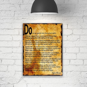 May include: A vintage-style print of a poem by Dylan Thomas, "Do Not Go Gentle Into That Good Night." The poem is printed on a yellowed, textured background with a black border. The text is in black and white.