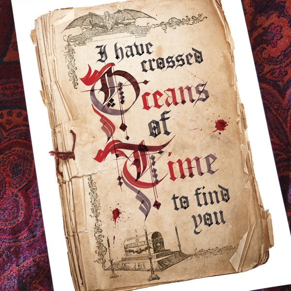 Bram Stoker's Dracula I Have Crossed Oceans of Time to Find You quote inspired A4/A3 Calligraphy Art Print