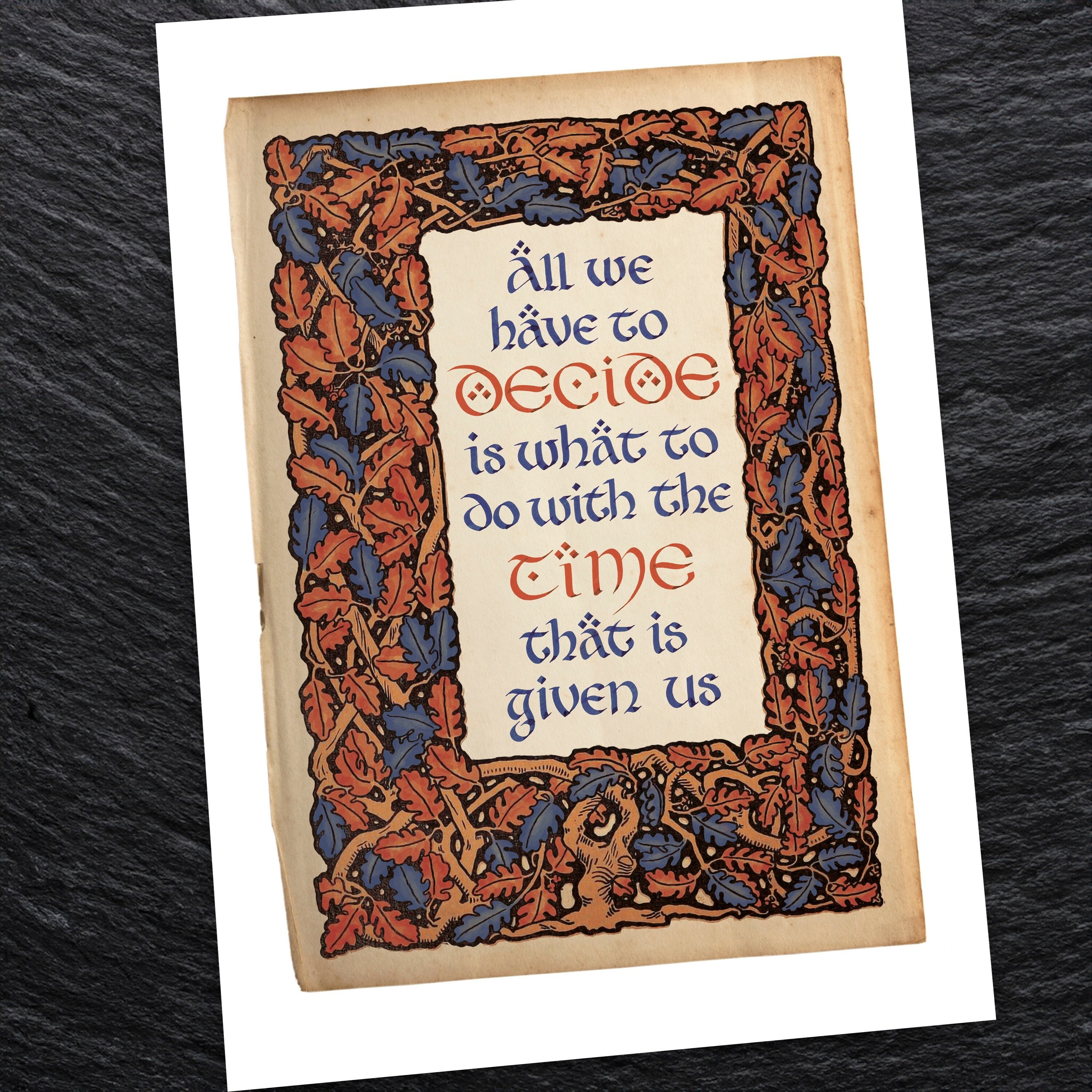 Lord of The Rings Tolkien Gandalf quote A4/A3 Calligraphy Print - All we have to decide is what to do with the time that is given to us