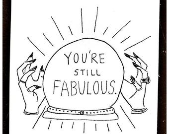 Sigues siendo fabulosa. Tarjeta de felicitación impresa y dibujada a mano.