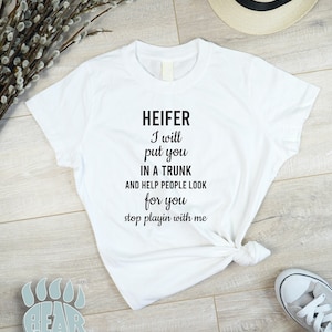 Heifer I will put you in a trunk and help people look for you. SVG PNG vinyl cut