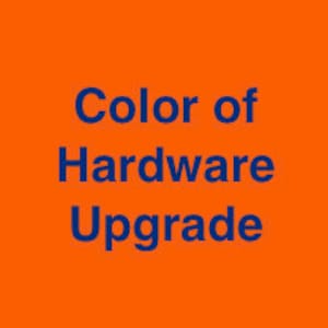 Color of Hardware Upgrade