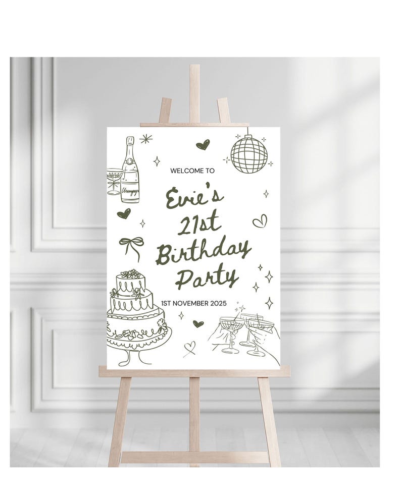May include: A white sign on a wooden easel with the text "Welcome to Evie's 21st Birthday Party 1st November 2025". The sign features line drawings of a champagne bottle, cake, disco ball, and champagne flutes.
