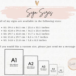 May include: A sign listing different sizes available for purchase. The sign sizes are listed in both inches and centimeters. The sign sizes are A1, A2, A3, A4, and A5. The sign also includes the text "Sign Sizes" and "All of my signs are available in the following sizes:".