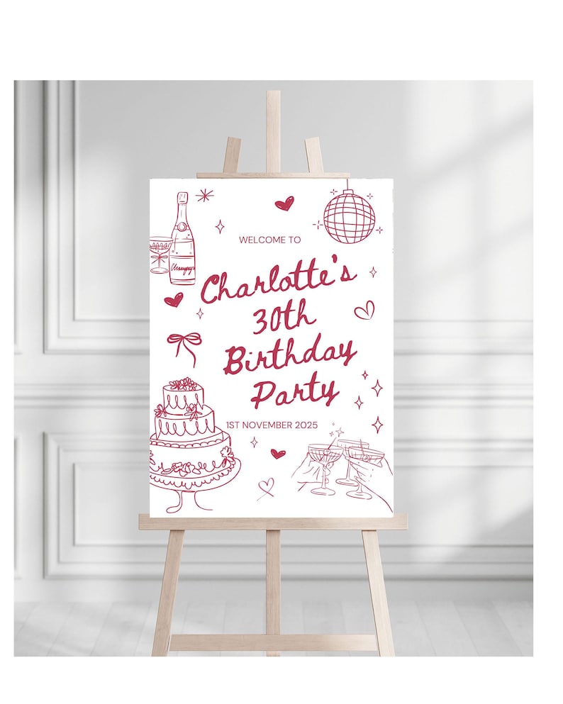 May include: A sign on an easel with the text "Welcome to Charlotte's 30th Birthday Party" in burgundy. The sign features illustrations of a champagne bottle, cake, disco ball, and champagne glasses. The date is November 1st, 2025.
