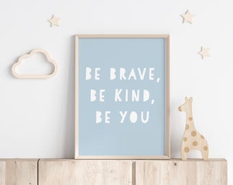 Be Brave, Be Kind, Be You Nursery Print | Inspirational Wall Art for Kids’ Room | Playroom Decor | Positive Quote for Baby Boy's Nursery