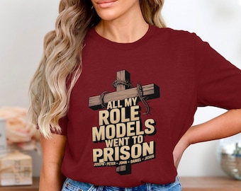 Christian T-Shirt: All My Role Models Went To Prison Cross Design