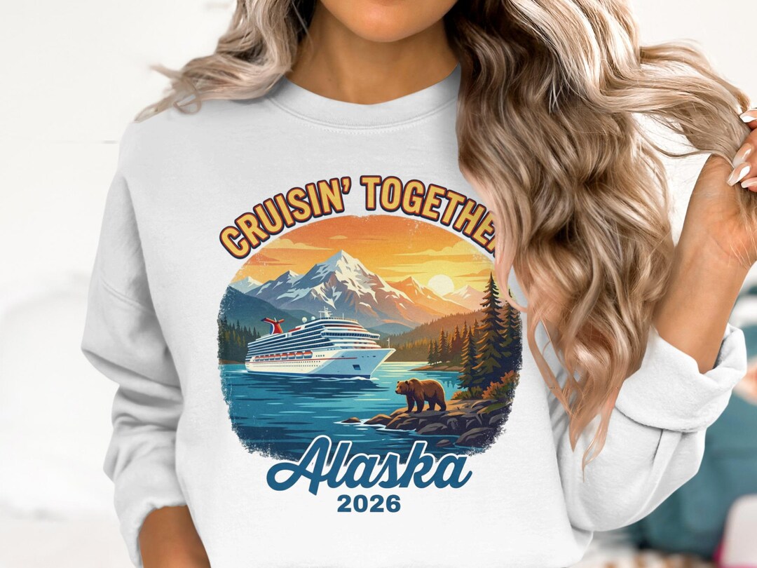 Alaska Cruise 2026 T-shirts, Cruisin Together Hoodies, Souvenir ...