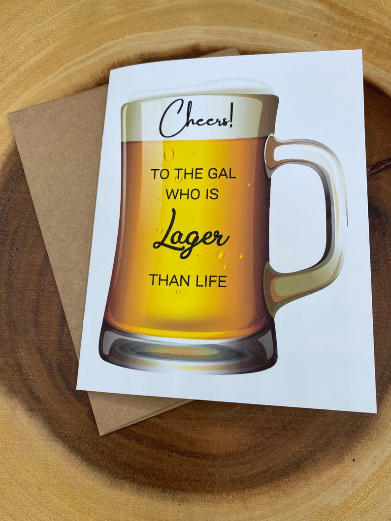 Beer Birthday Card, Cheers To The Gal or Guy Who Is Lager Than Life, Craft Beer Card by Geeky Beer Gal Gal