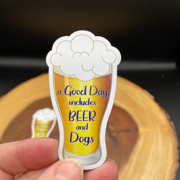 Dog | A Good Day includes Beer and Dogs Stickers and Magnets by Geeky Beer Gal