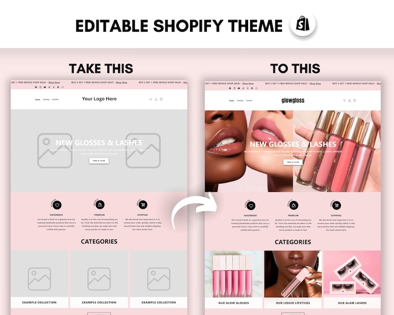 May include: An image showing a Shopify theme transformation. The left side displays a basic layout, and the right side showcases a beauty product website with lip glosses and lashes. Text includes "Editable Shopify Theme."