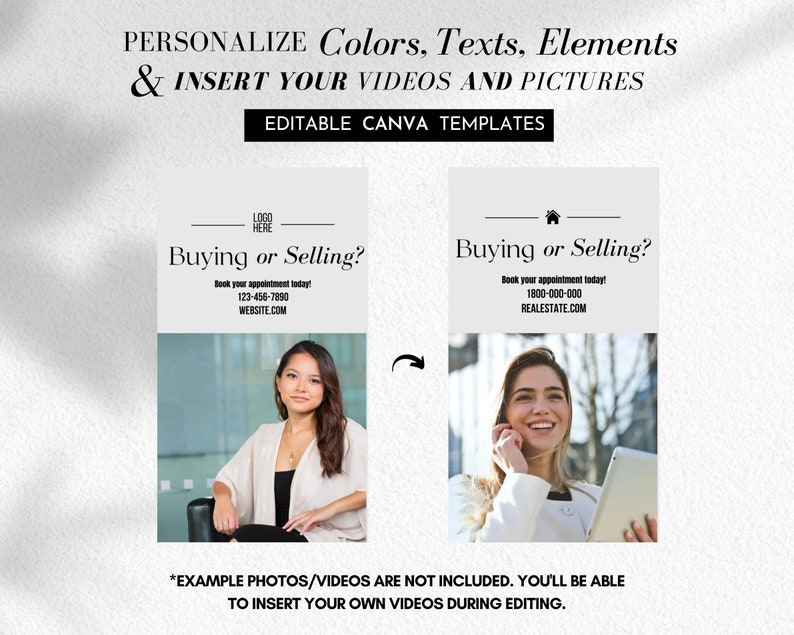May include: Two editable Canva templates for real estate agents. The templates feature a photo of a woman and the text "Buying or Selling?" with contact information. The text "*EXAMPLE PHOTOS/VIDEOS ARE NOT INCLUDED. YOU'LL BE ABLE TO INSERT YOUR OWN VIDEOS DURING EDITING." is at the bottom of the image.