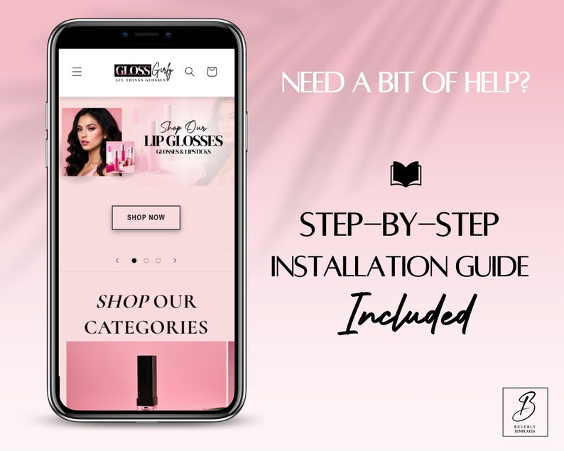 May include: A mobile phone screen displaying a website for a company called "GLOSS Girl" that sells lip glosses and lipsticks. The website has a pink background and features a model wearing lipstick. The text "Shop Our LIP GLOSSES" is displayed on the screen. The text "NEED A BIT OF HELP?" is displayed on the right side of the image. The text "STEP-BY-STEP INSTALLATION GUIDE Included" is displayed below the text "NEED A BIT OF HELP?"