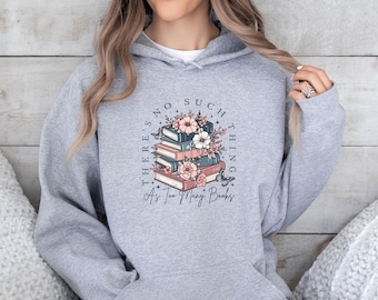 Floral Book Hoodie, Reading Hoodie, As Too Many Books Hoodie, Book Lovers Gift, Book Lover Gift, Bookish Gift, Bookworm Gift, Bookish Hoodie