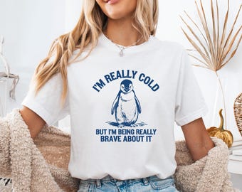 Penguin Nihilist Shirt, Retro Saying T-shirt, Trendy Quote Tshirt, I am Really Cold