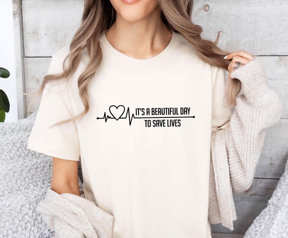 It's A Beautiful Day To Save Lives Nurse T Shirt It's A Beautiful Day To Save Lives Nurse T Shirt
