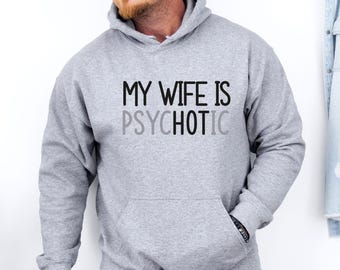 Funny Husband Hoodie, My Wife Is Hot Hoodie, Funny Husband Gift, Funny Gifts For Husband, Husband Pullover, New Husband Gift, Husband To Be