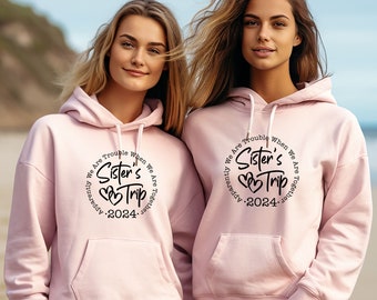 Sisters Trip Hoodies Sister Trip Hoodie Matching Sisters Funny Sisters Gift Cute Sister Hoodie Girls Trip 2024 Girls Trip Gifts Etsy