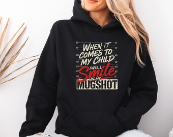 Mum Life Hoodie, Mothers Day Hoodie, Dad Life Hoodie, Sarcastic Parenting Top, When It Comes To My Children, I Will Smile In My Mugshot