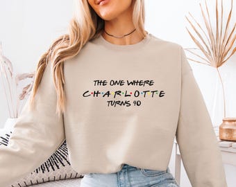 Custom Birthday Sweatshirt, Personalised Birthday, The One Where Any Name, Name 40th Jumper, 50th Bday Sweater