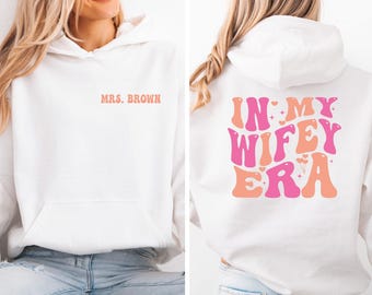 In My Wifey Era Hoodie, Custom Wife Hoodie, Personalised Wife, Wedding Pullover, Honeymoon Hoodie, Just Married Hoodie, Newlywed Gift