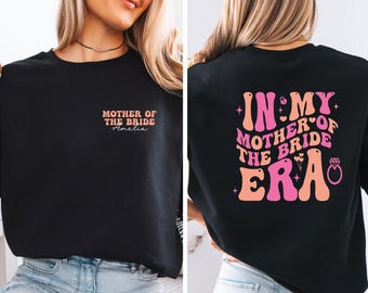 Mother Of The Bride Sweatshirt, In My Era Sweater, MOB Sweatshirt, Bridal Party Jumper, Bachelorette Gift, Bridal Group Top, Hen Party Gift