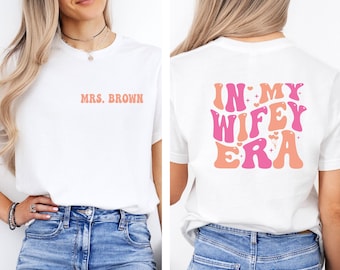In My Wifey Era Shirt, Custom Wife T-shirt, Personalised Wife Tee, Wedding Tshirt, Honeymoon T shirt, Just Married Shirt, Newlywed Gift