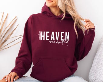 Christian Faith Hoodie, Make Heaven Crowded Hoodie, Religious Pullover, Faith Hoodie, Jesus Lover Gift, Bible Verse Hoodie, Christian Hoodie