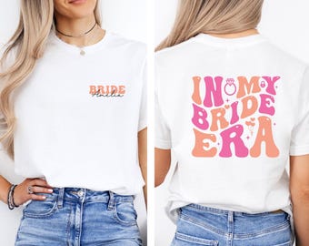 In My Bride Era Shirt, Personalised Bride Tee, Bachelorette Tshirt, Bridal Party Tshirt, Hen Party Gift, Custom Bride Shirt, Hen Weekend Tee