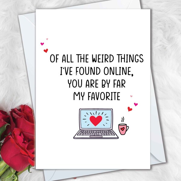 Funny Anniversary Card, Online Dating Card, Of All the Weird Things I've Found Online You Are My Favorite, App Dating Card, Anniversary Gift