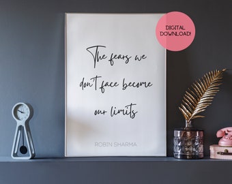 Motivational Quote Digital Download The Fears We Don't Face Become Our Limits Robin Sharma Minimalist Inspirational Saying  Office Home Deco