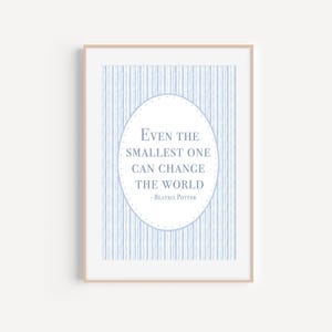 May include: A light blue printable wall art print with a white background and a quote in a circle: "Even the smallest one can change the world - Beatrix Potter".