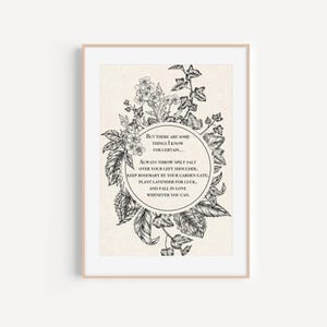 Vintage-inspired black and white botanical illustration featuring flowers and leaves framing a circular quote. The text inside reads: "But there are some things I know for certain… Always throw spilt salt over your left shoulder, keep rosemary by your garden gate, plant lavender for luck, and fall in love whenever you can." The artwork has an old-world, mystical feel, reminiscent of traditional herbal folklore or a page from an apothecary book.