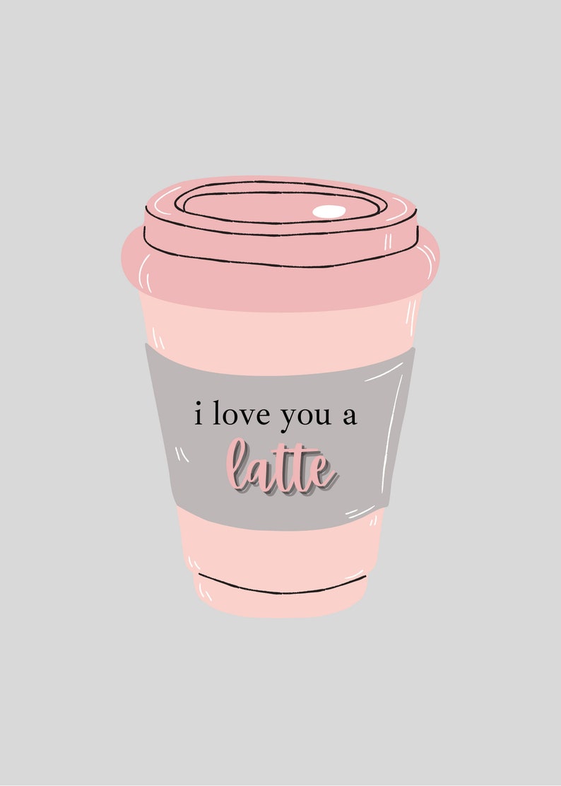 I Love You a Latte Coffee Pun Digital Download Print - Etsy