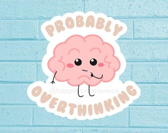 probably overthinking sticker | funny overthinker quote | relatable sarcastic humor | die cut waterproof laptop water bottle decal