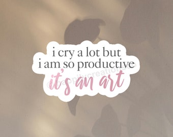 i cry a lot but i am so productive it’s an art sticker | ts ttpd icdiwabh inspired sticker | die-cut waterproof laptop water bottle