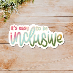 It&#39;s Easy to be Inclusive Waterproof Vinyl Sticker