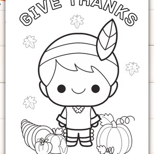 May include: A black and white coloring page featuring a cartoon pilgrim with a feather headdress, holding a pumpkin and standing next to a cornucopia and other pumpkins. The text "GIVE THANKS" is at the top of the page.