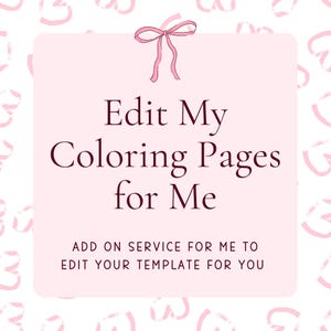 ADD ON - Edit My Coloring Page Template for Me, Personalization Service, Edit For Me, Custom Template Editing Service, Customize My Template