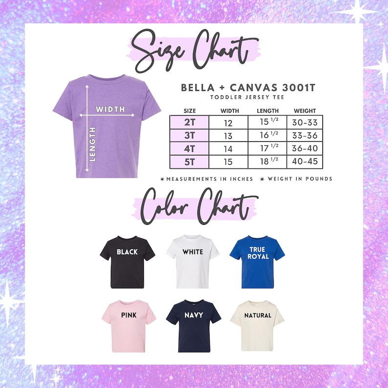 May include: Size chart for Bella + Canvas 3001T toddler jersey tee.  Sizes 2T through 5T with corresponding width and length measurements in inches and weight in pounds.  Color chart shows the available colors: black, white, true royal, pink, navy, and natural.