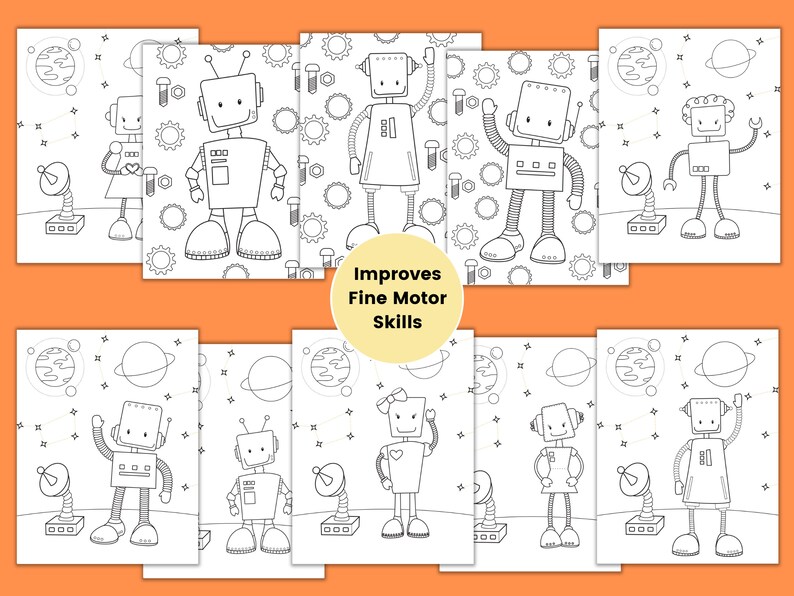 May include: Black and white coloring pages featuring robots in space.  The pages are designed to improve fine motor skills.  "Improves Fine Motor Skills" is written in the center of the page.