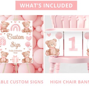 May include: Pink and brown teddy bear themed high chair banner with a pink balloon and the number one.  Editable custom sign with a pink and brown teddy bear, a rainbow, and the text "Custom Sign" with the words "Fully Editable Text".