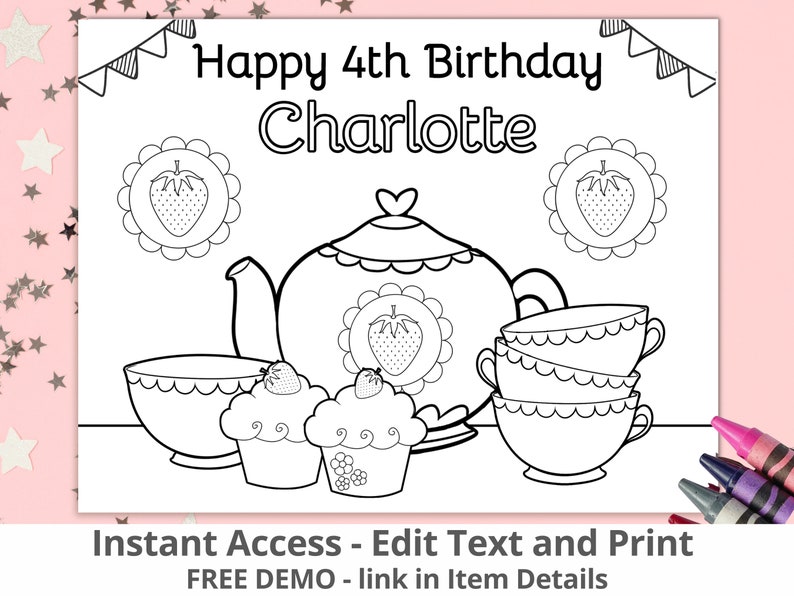 May include: A black and white coloring page featuring a teapot, teacups, cupcakes, and strawberries. The text "Happy 4th Birthday Charlotte" is at the top of the page.