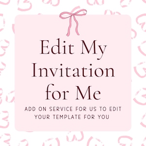 ADD ON - Edit My Invitation Template for Me, Personalization Service, Edit For Me, Custom Invitation Editing Service, Customize My Template