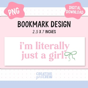 Literally Just A Girl Bookmark PNG File | Coquette Bow Printable Bookmark Design - Commercial Use Files
