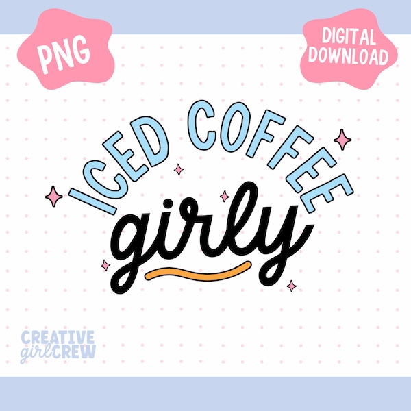 Iced Coffee Girly PNG | Trendy sublimation design | Sweatshirt & shirt design | Tote Bag SVG | Commercial Use files | Cute car decal