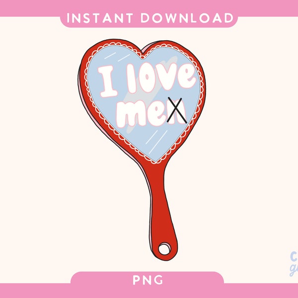 I Love Me PNG File | Heart Mirror Funny Valentines Sublimation Design for Sweatshirts, Mugs, and keychains - Commercial Use Files