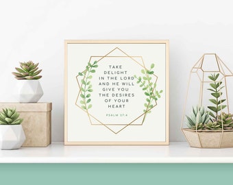 Psalm 37:4 Take delight in the Lord, and he will give you the desires of your heart // Bible Wall Art // Digital Download